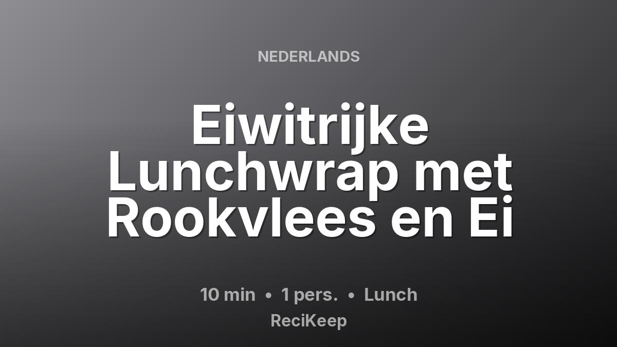 Receptkaart Eiwitrijke Lunchwrap met Rookvlees en Ei – Lunch