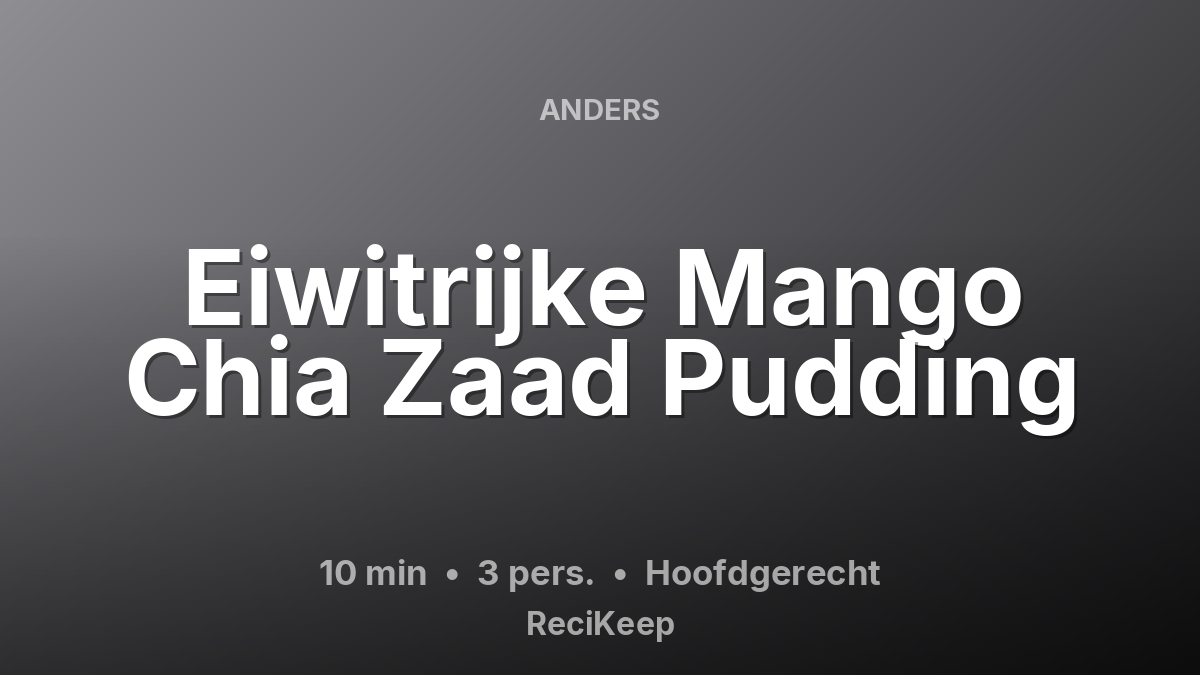Receptkaart Eiwitrijke Mango Chia Zaad Pudding – Hoofdgerecht