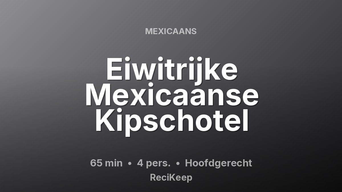 Receptkaart Eiwitrijke Mexicaanse Kipschotel – Hoofdgerecht