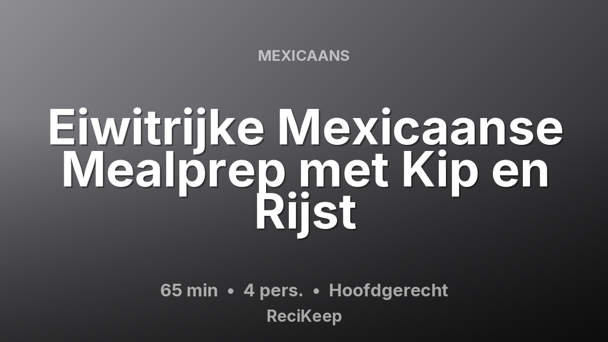 Receptkaart Eiwitrijke Mexicaanse Mealprep met Kip en Rijst – Hoofdgerecht