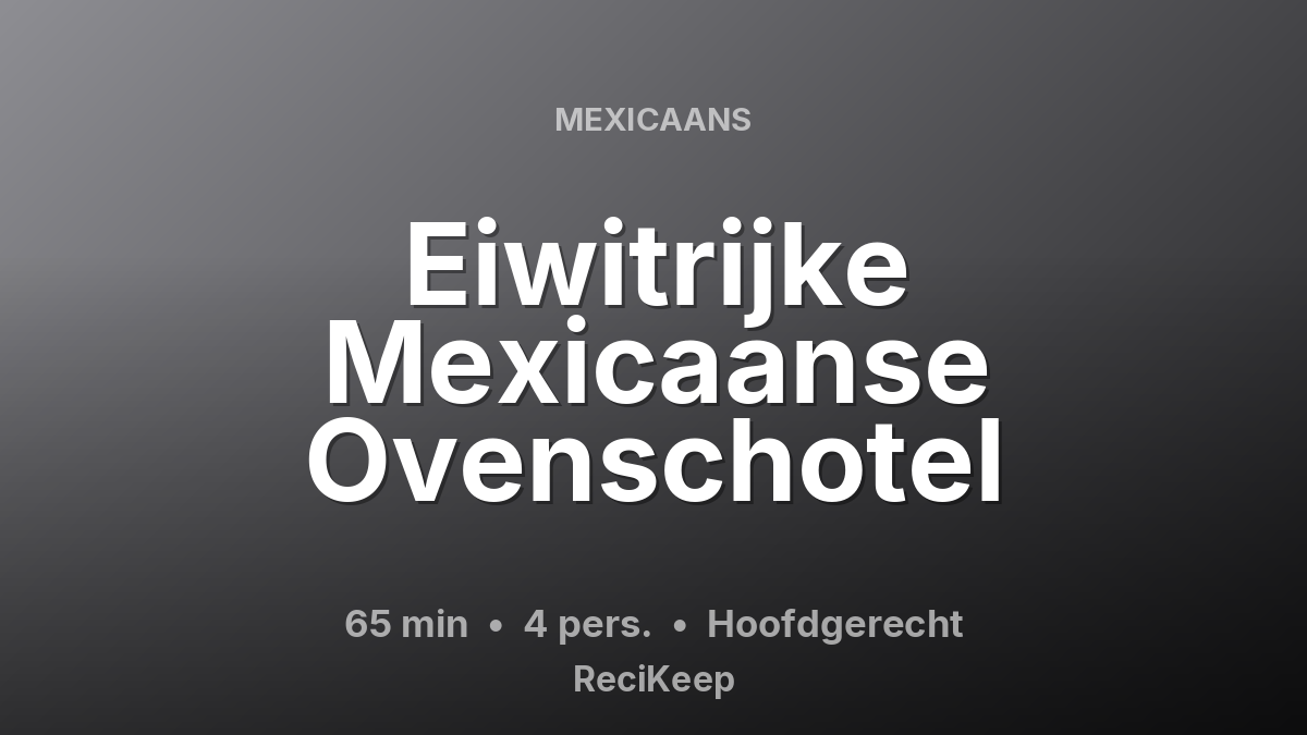 Receptkaart Eiwitrijke Mexicaanse Ovenschotel – Hoofdgerecht