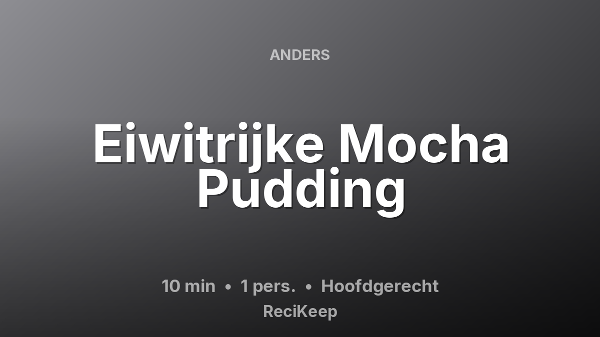 Receptkaart Eiwitrijke Mocha Pudding – Hoofdgerecht