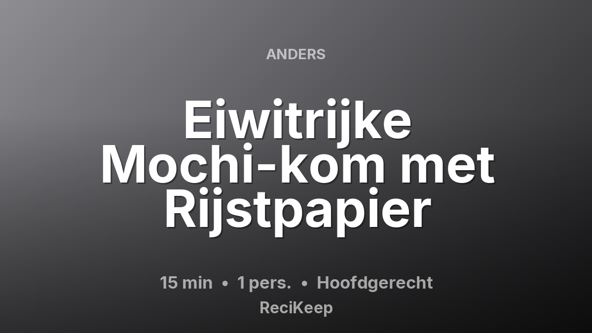 Receptkaart Eiwitrijke Mochi-kom met Rijstpapier – Hoofdgerecht