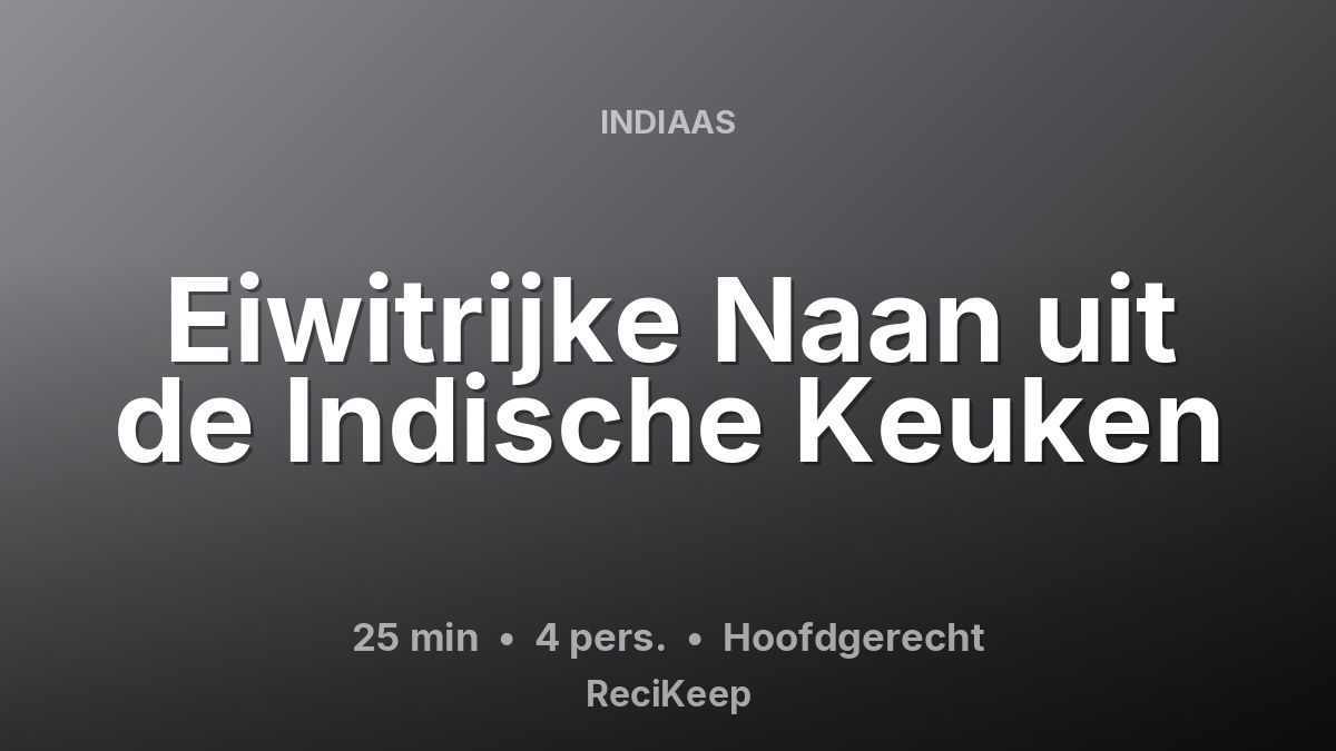 Receptkaart Eiwitrijke Naan uit de Indische Keuken – Hoofdgerecht