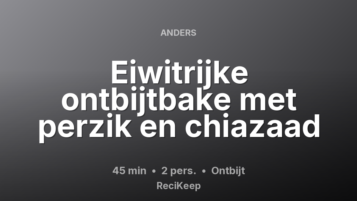 Receptkaart Eiwitrijke ontbijtbake met perzik en chiazaad – Ontbijt