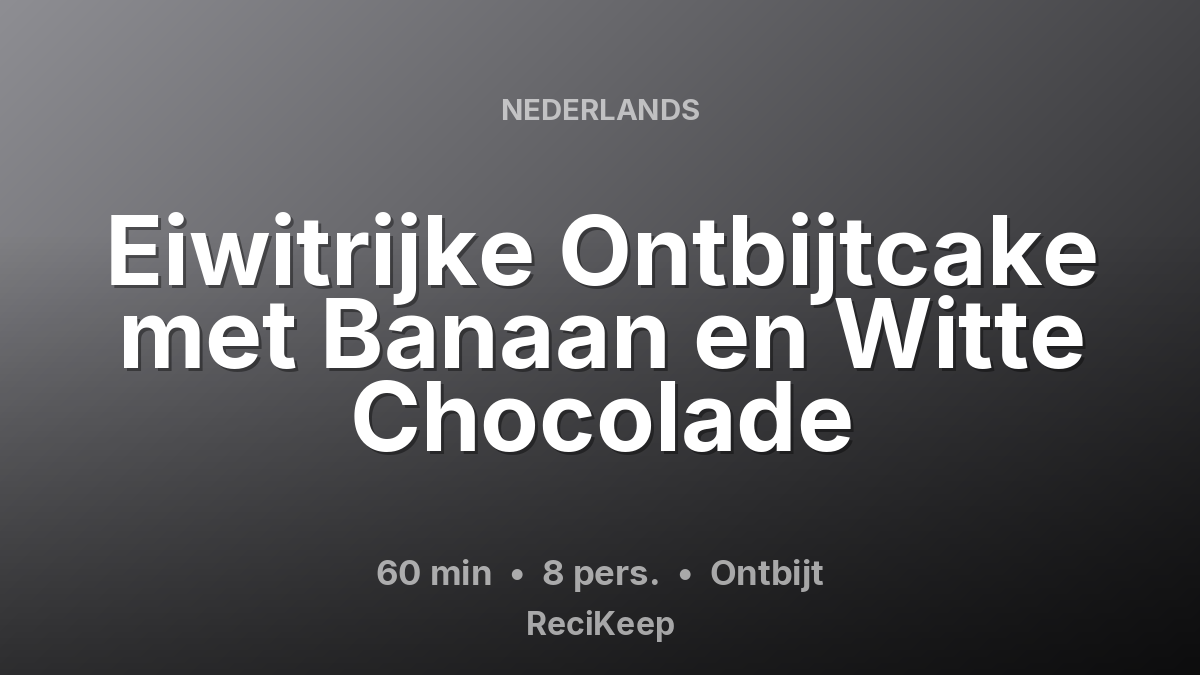 Receptkaart Eiwitrijke Ontbijtcake met Banaan en Witte Chocolade – Ontbijt