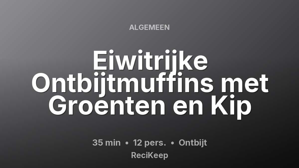 Receptkaart Eiwitrijke Ontbijtmuffins met Groenten en Kip – Ontbijt