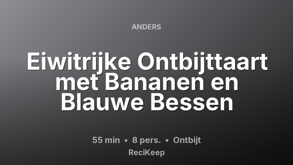 Receptkaart Eiwitrijke Ontbijttaart met Bananen en Blauwe Bessen – Ontbijt