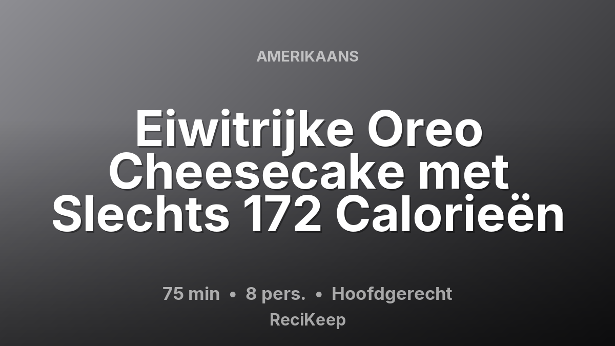 Receptkaart Eiwitrijke Oreo Cheesecake met Slechts 172 Calorieën – Hoofdgerecht