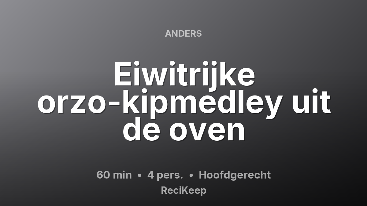 Receptkaart Eiwitrijke orzo-kipmedley uit de oven – Hoofdgerecht