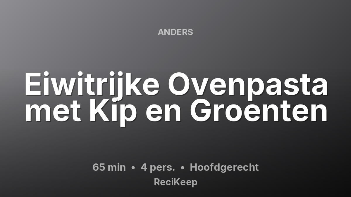 Receptkaart Eiwitrijke Ovenpasta met Kip en Groenten – Hoofdgerecht