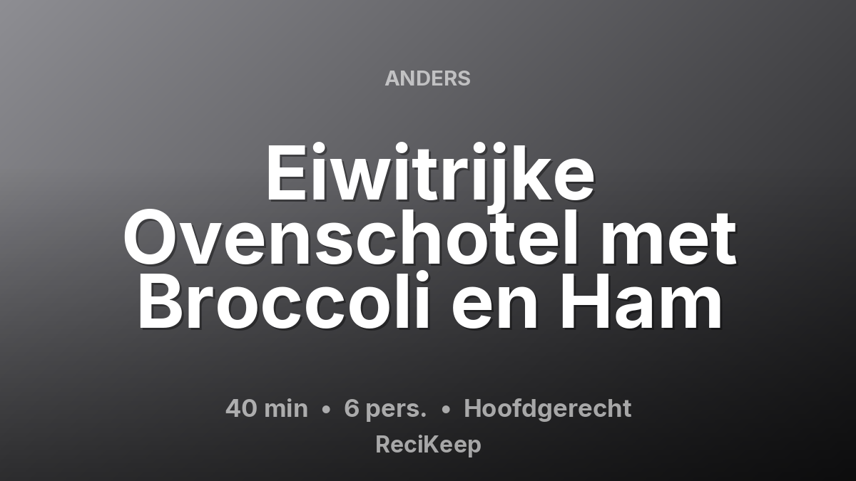 Receptkaart Eiwitrijke Ovenschotel met Broccoli en Ham – Hoofdgerecht