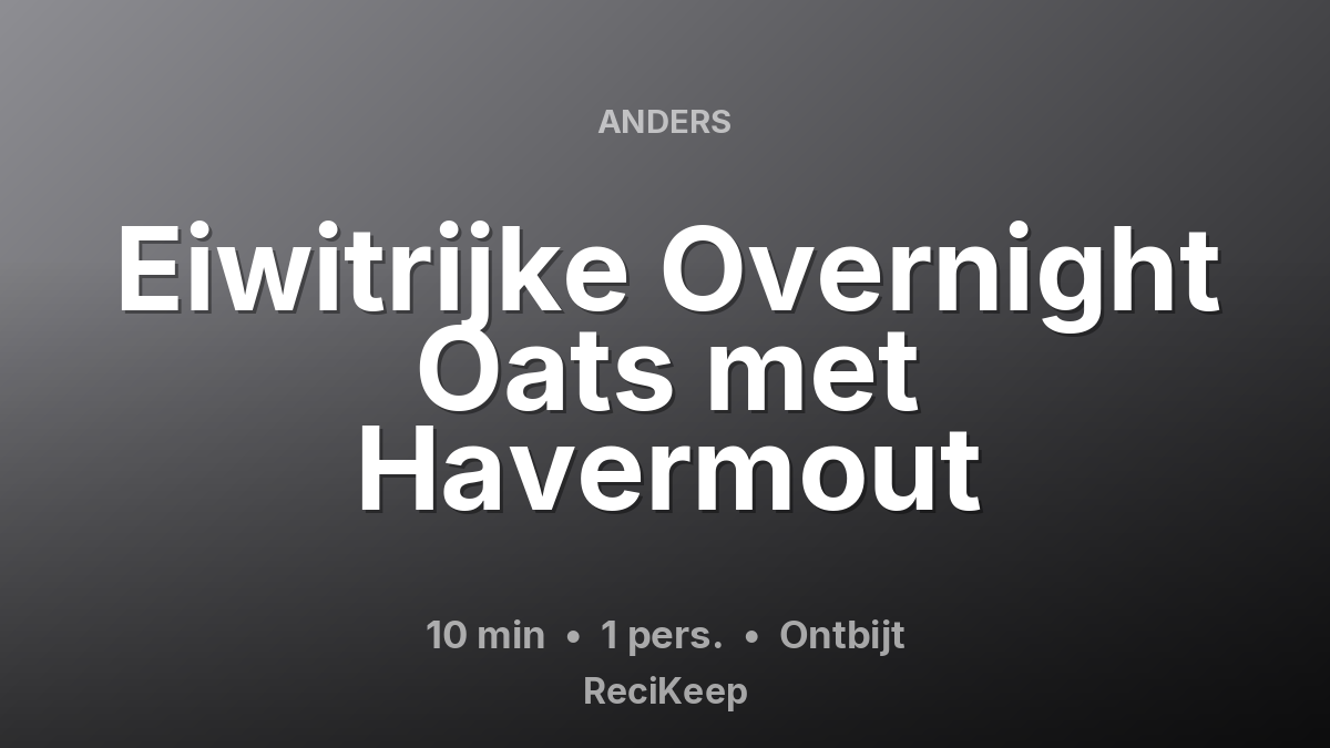 Receptkaart Eiwitrijke Overnight Oats met Havermout – Ontbijt
