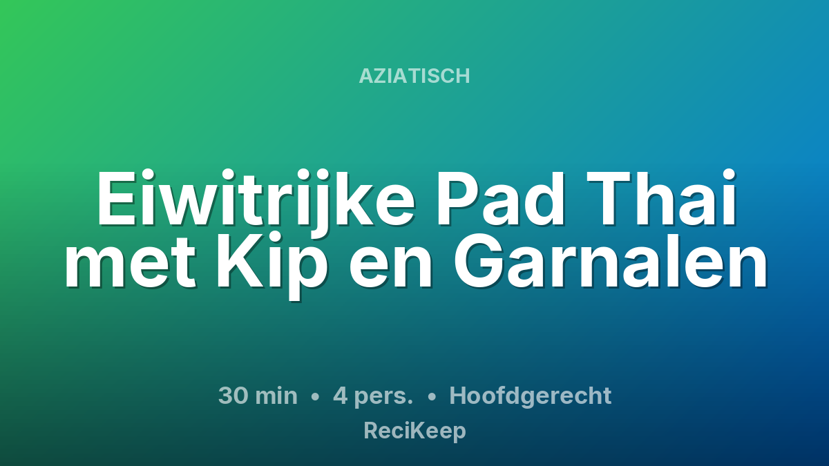 Receptkaart Eiwitrijke Pad Thai met Kip en Garnalen – Hoofdgerecht