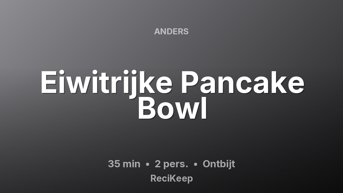 Receptkaart Eiwitrijke Pancake Bowl – Ontbijt