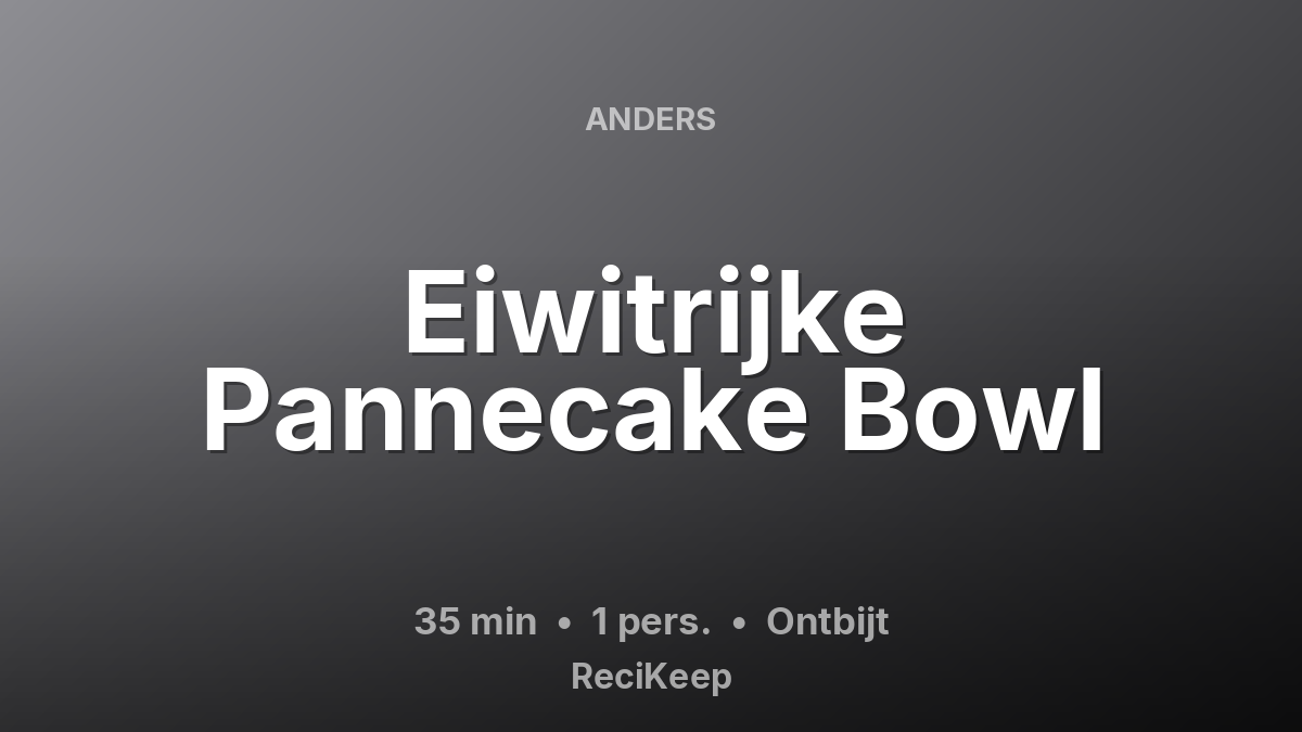 Receptkaart Eiwitrijke Pannecake Bowl – Ontbijt