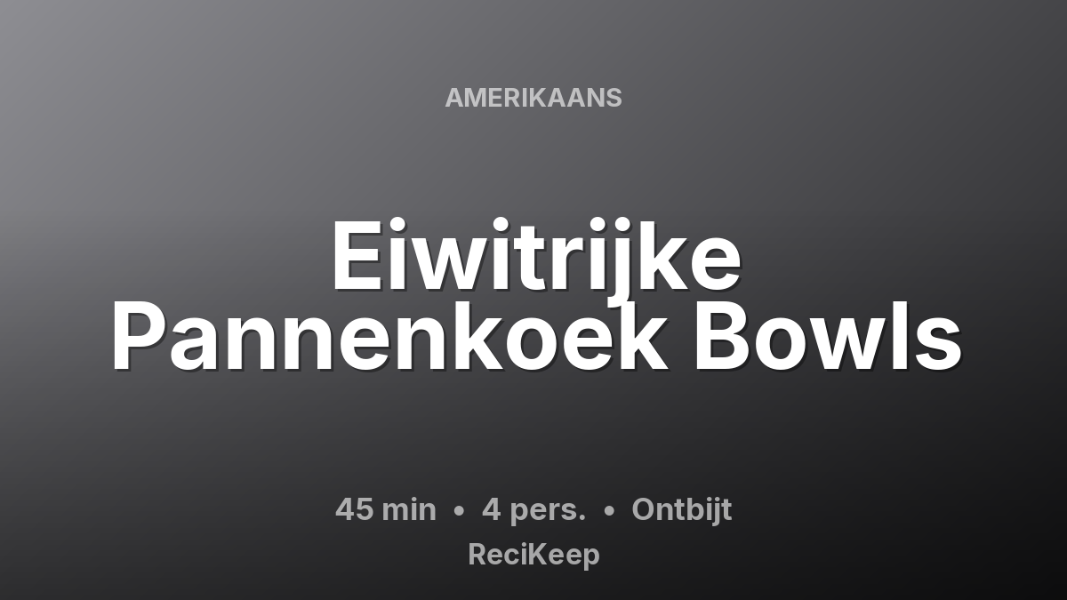 Receptkaart Eiwitrijke Pannenkoek Bowls – Ontbijt
