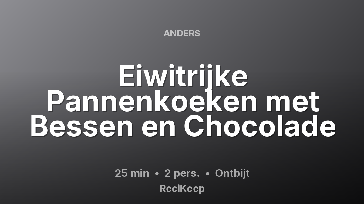 Receptkaart Eiwitrijke Pannenkoeken met Bessen en Chocolade – Ontbijt