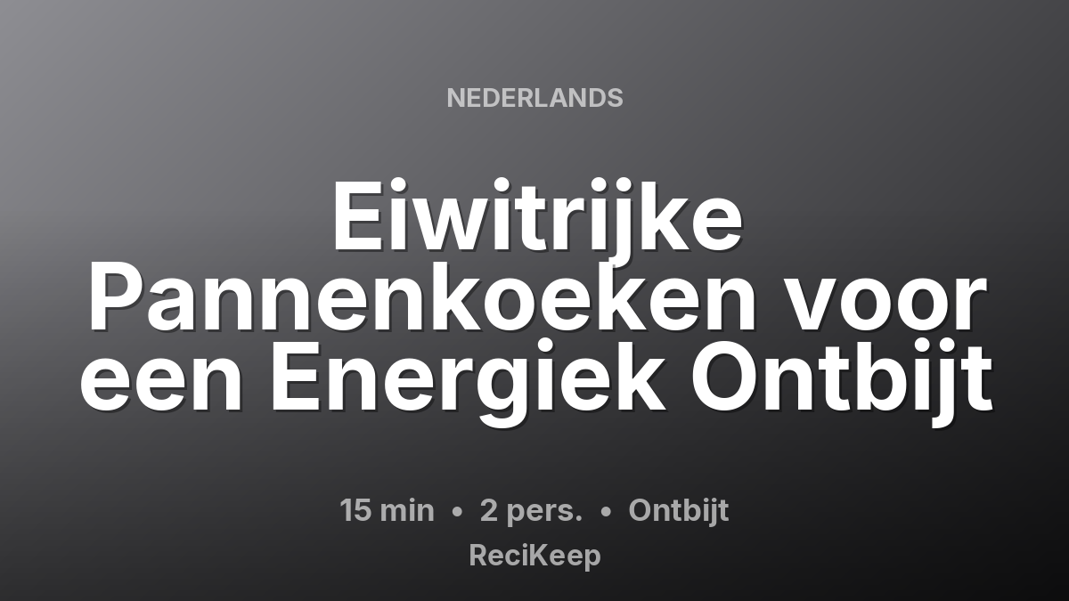 Receptkaart Eiwitrijke Pannenkoeken voor een Energiek Ontbijt – Ontbijt