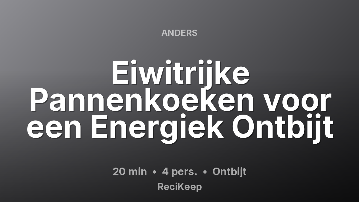 Receptkaart Eiwitrijke Pannenkoeken voor een Energiek Ontbijt – Ontbijt