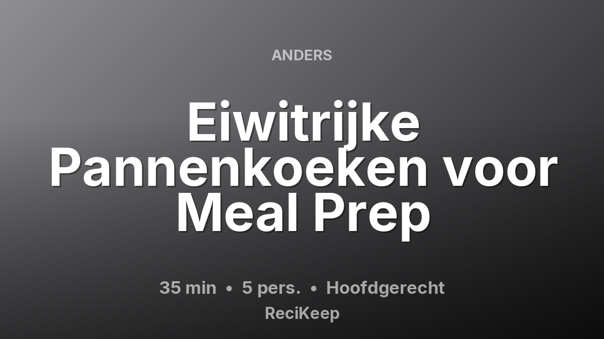 Receptkaart Eiwitrijke Pannenkoeken voor Meal Prep – Hoofdgerecht