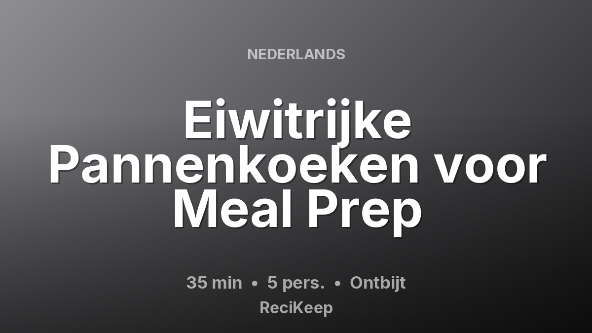 Receptkaart Eiwitrijke Pannenkoeken voor Meal Prep – Ontbijt