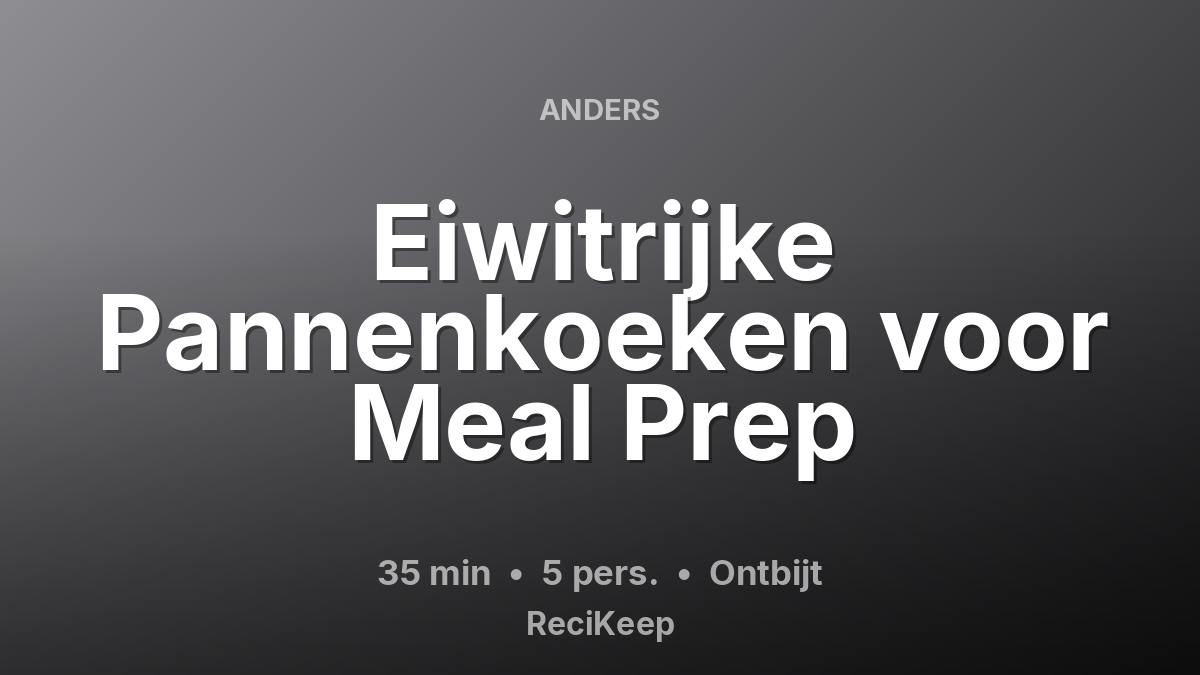 Receptkaart Eiwitrijke Pannenkoeken voor Meal Prep – Ontbijt