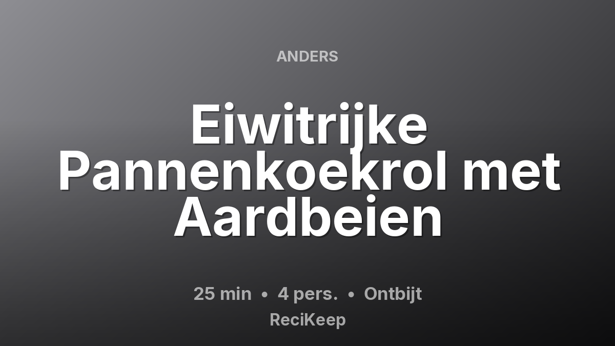 Receptkaart Eiwitrijke Pannenkoekrol met Aardbeien – Ontbijt