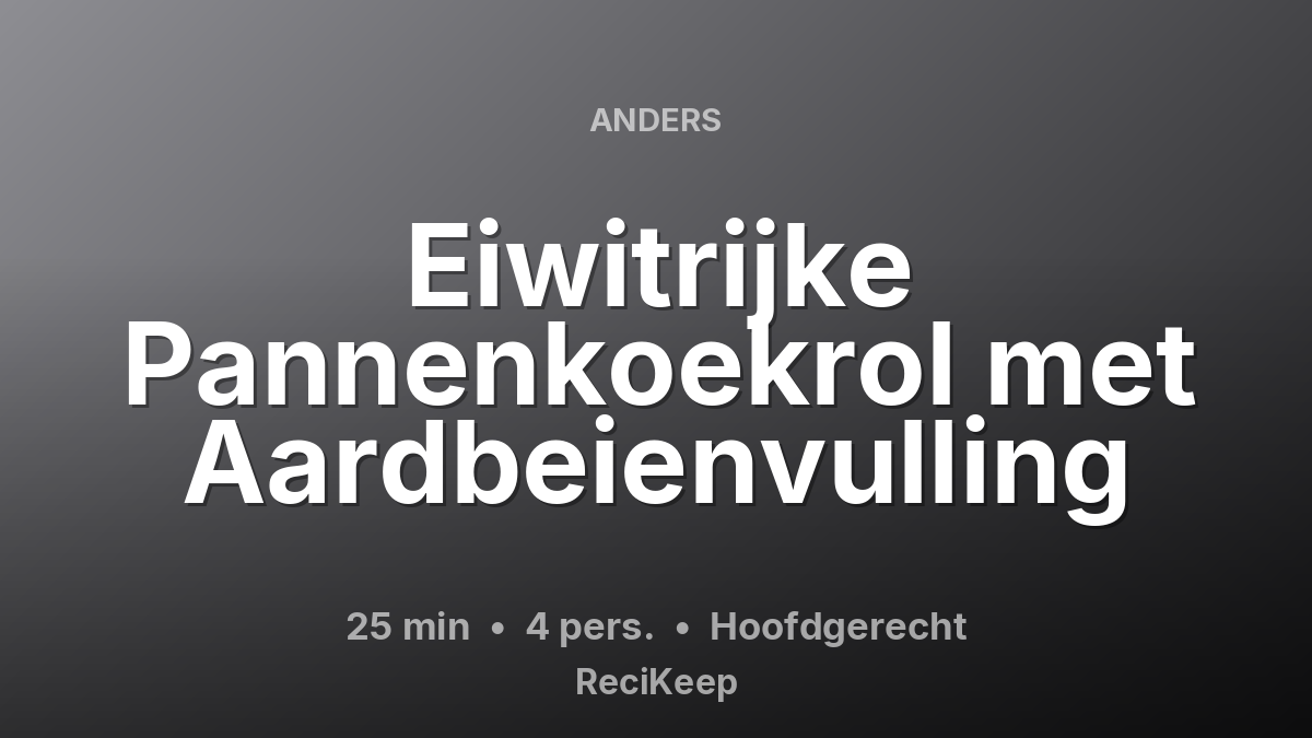 Receptkaart Eiwitrijke Pannenkoekrol met Aardbeienvulling – Hoofdgerecht