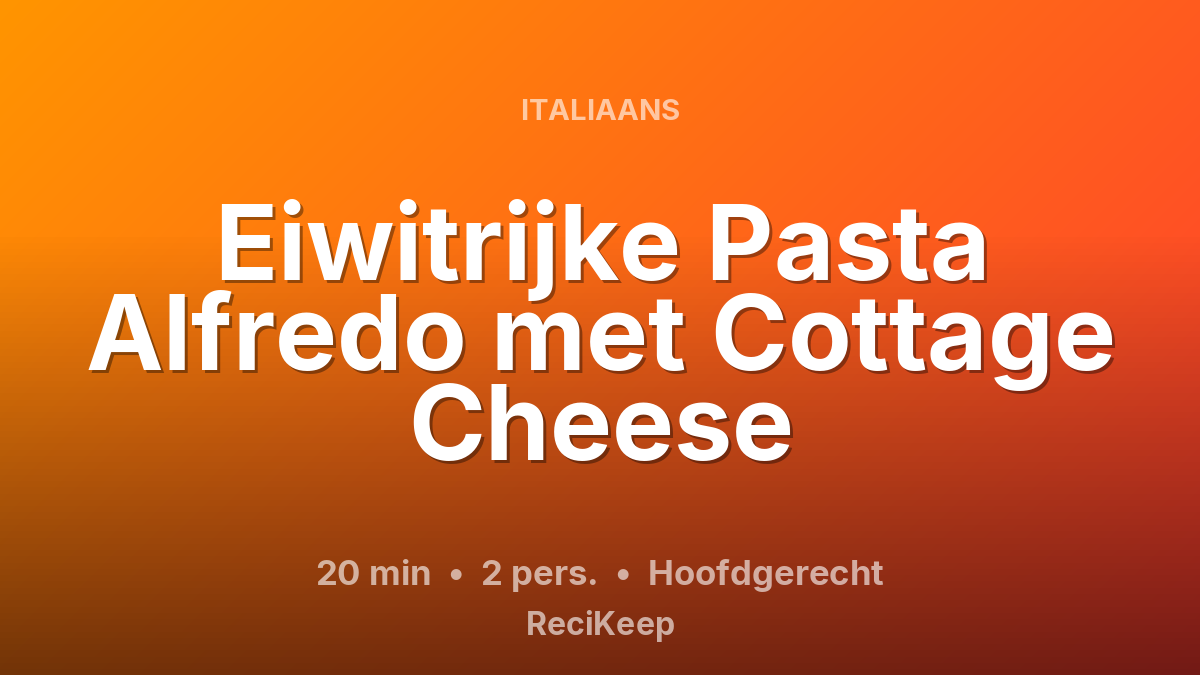 Receptkaart Eiwitrijke Pasta Alfredo met Cottage Cheese – Hoofdgerecht