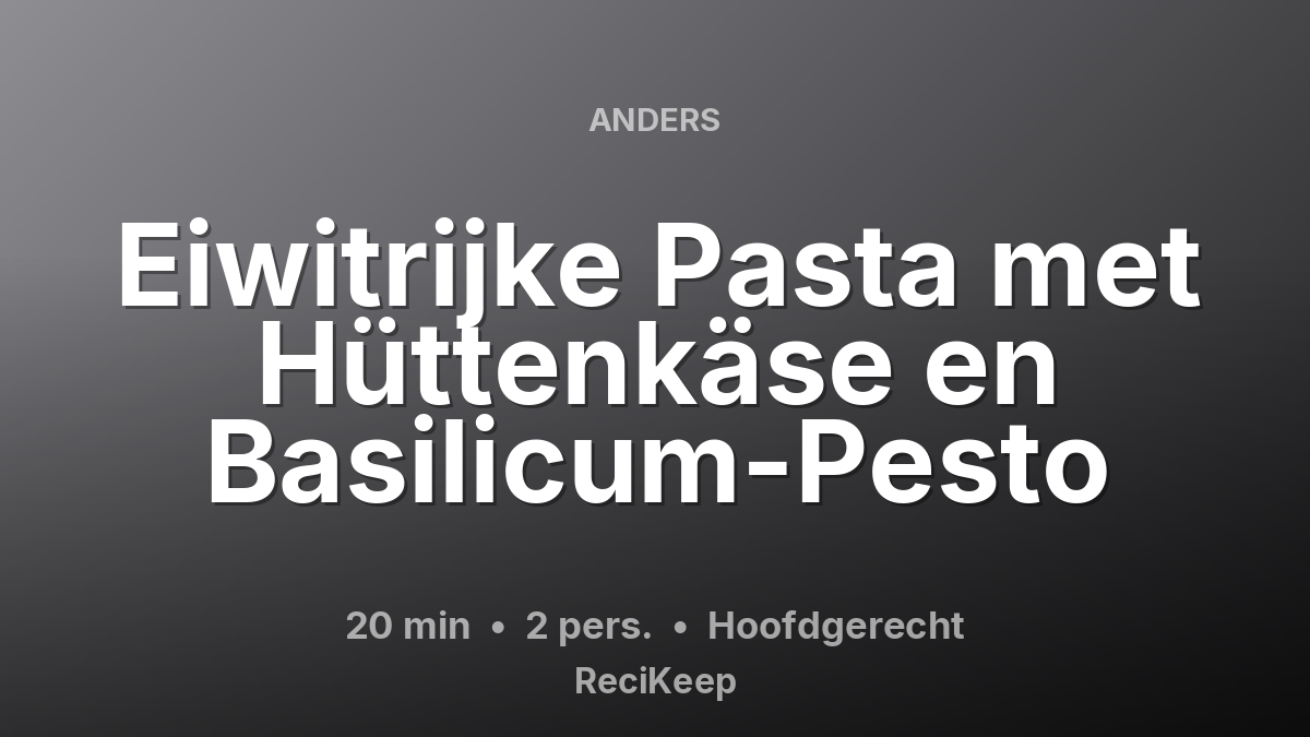 Receptkaart Eiwitrijke Pasta met Hüttenkäse en Basilicum-Pesto – Hoofdgerecht