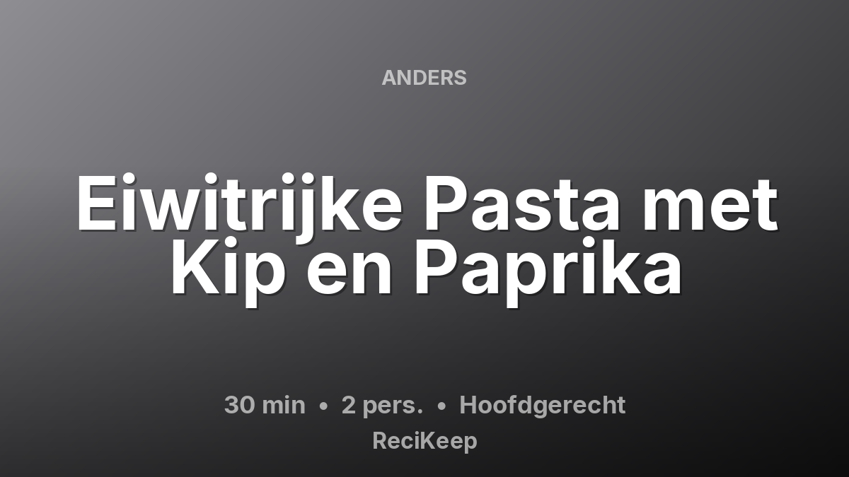 Receptkaart Eiwitrijke Pasta met Kip en Paprika – Hoofdgerecht