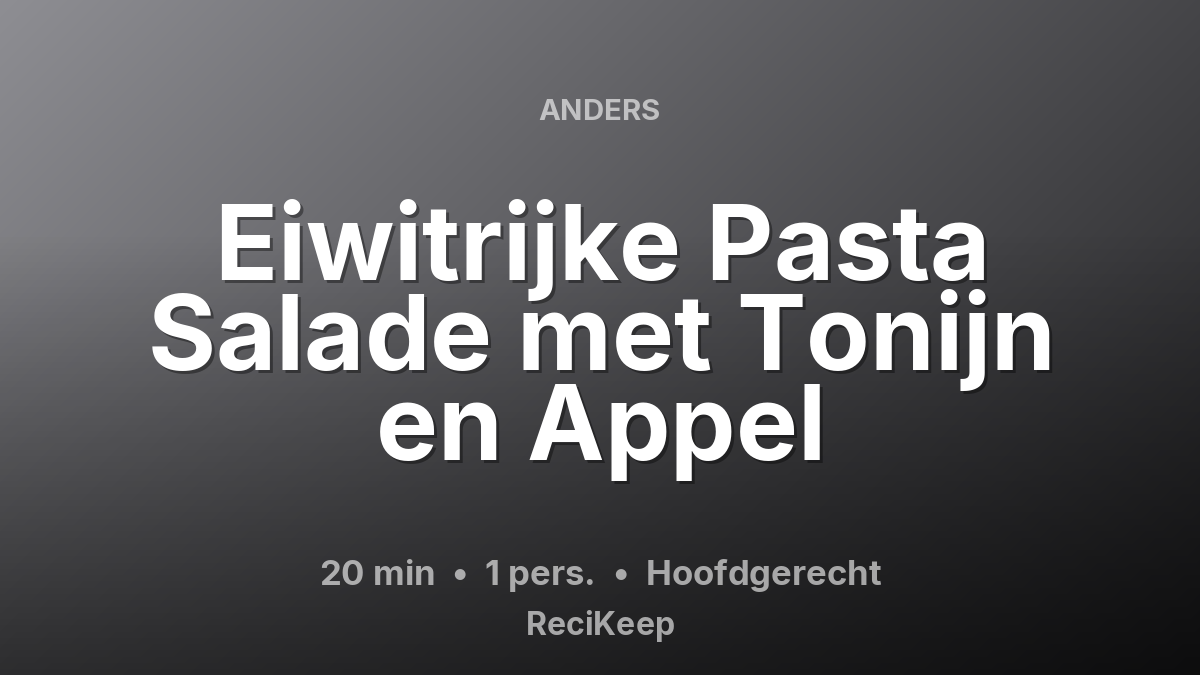 Receptkaart Eiwitrijke Pasta Salade met Tonijn en Appel – Hoofdgerecht