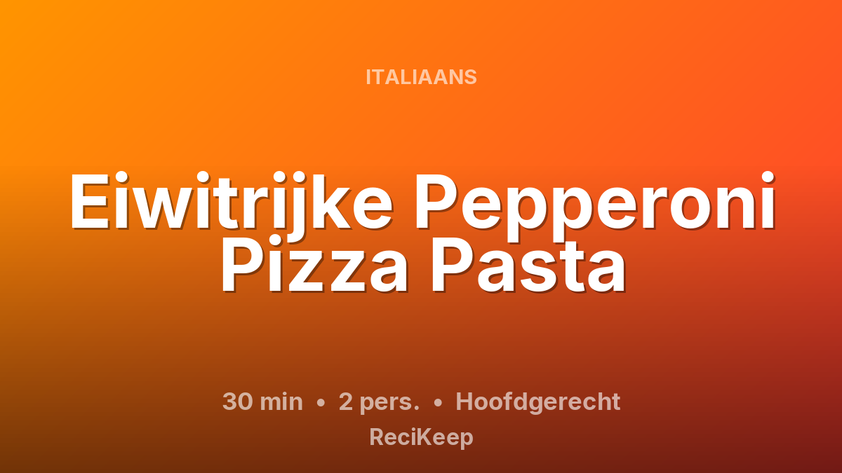 Receptkaart Eiwitrijke Pepperoni Pizza Pasta – Hoofdgerecht