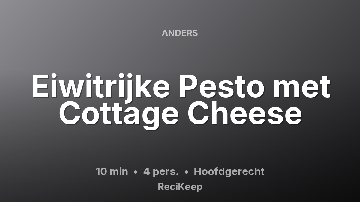 Receptkaart Eiwitrijke Pesto met Cottage Cheese – Hoofdgerecht