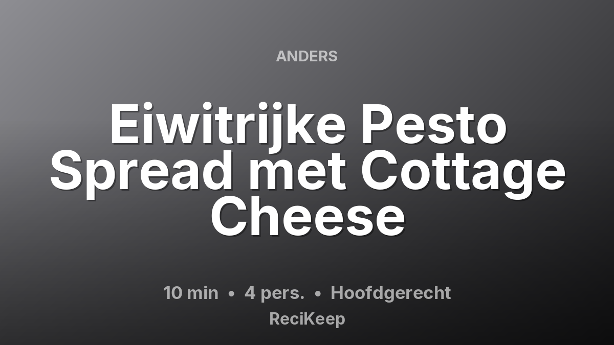 Receptkaart Eiwitrijke Pesto Spread met Cottage Cheese – Hoofdgerecht