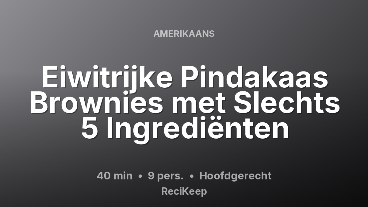 Receptkaart Eiwitrijke Pindakaas Brownies met Slechts 5 Ingrediënten – Hoofdgerecht