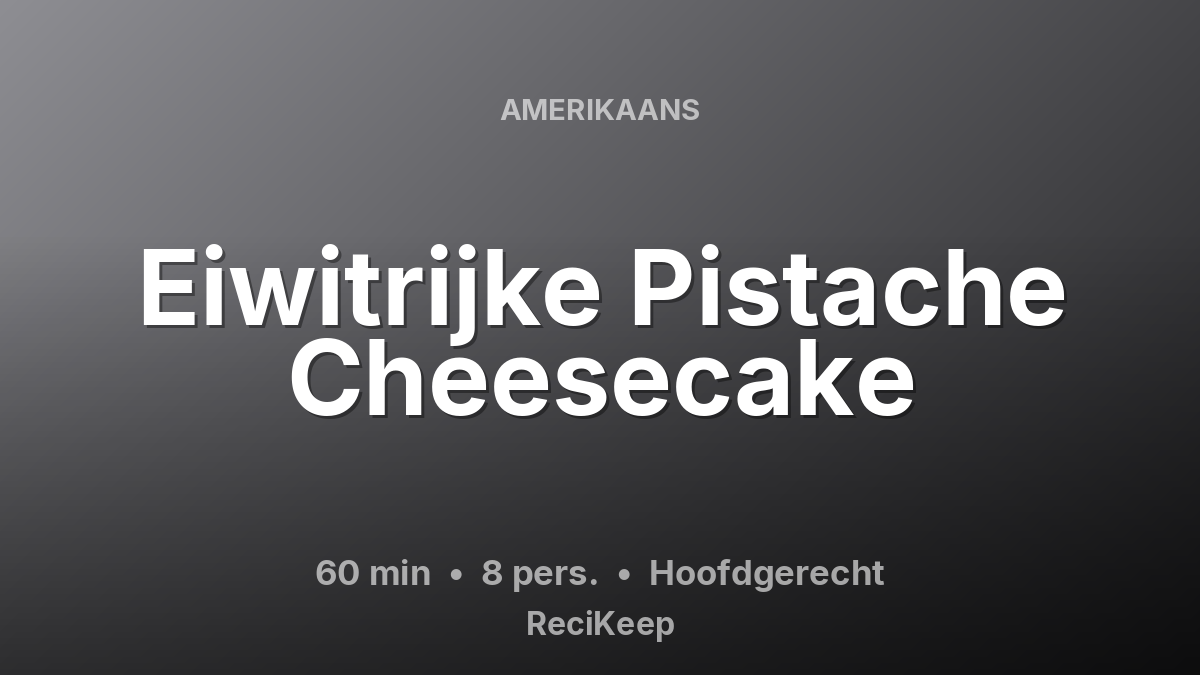 Receptkaart Eiwitrijke Pistache Cheesecake – Hoofdgerecht