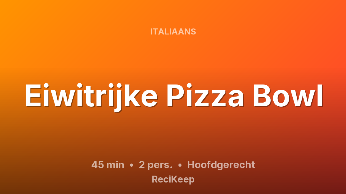 Receptkaart Eiwitrijke Pizza Bowl – Hoofdgerecht