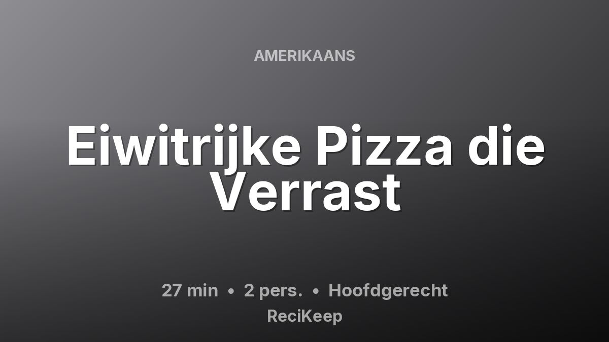 Receptkaart Eiwitrijke Pizza die Verrast – Hoofdgerecht