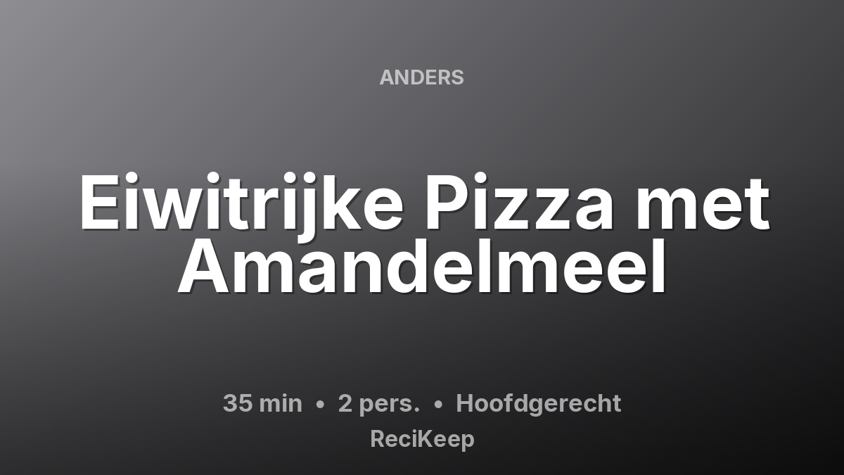 Receptkaart Eiwitrijke Pizza met Amandelmeel – Hoofdgerecht