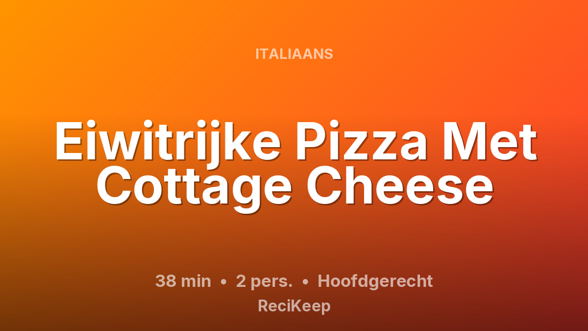 Receptkaart Eiwitrijke Pizza Met Cottage Cheese – Hoofdgerecht