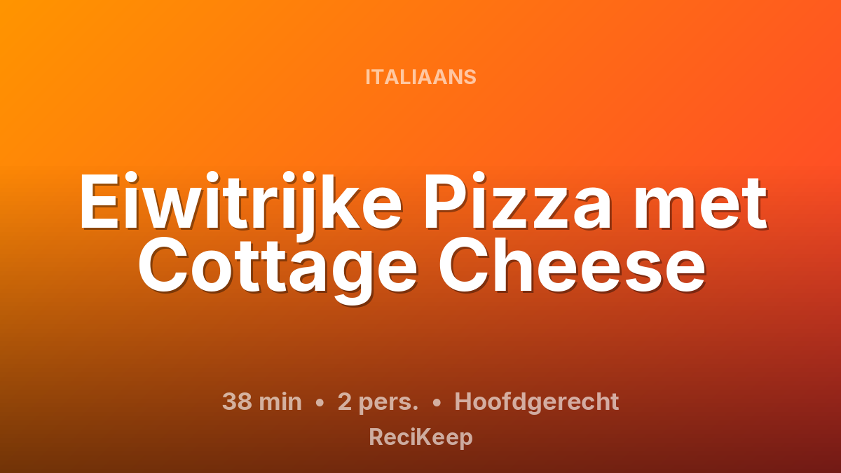 Receptkaart Eiwitrijke Pizza met Cottage Cheese – Hoofdgerecht