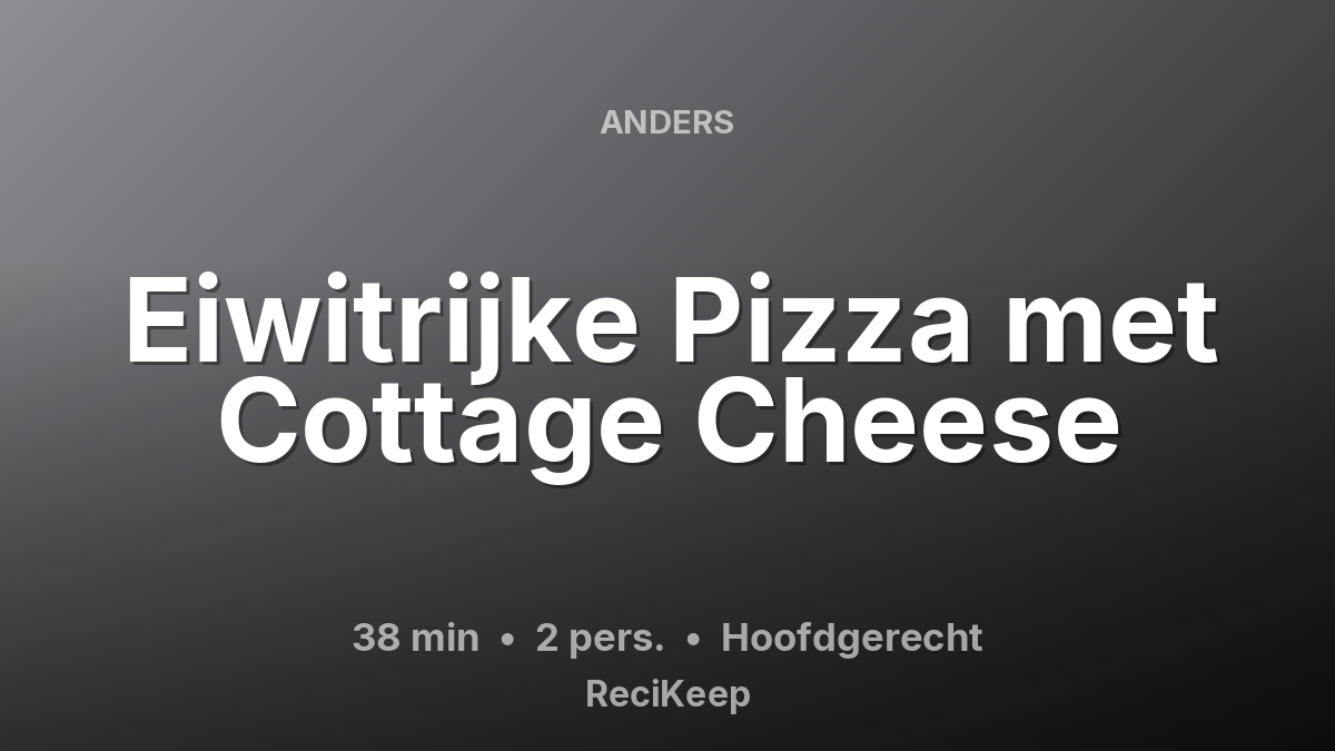 Receptkaart Eiwitrijke Pizza met Cottage Cheese – Hoofdgerecht