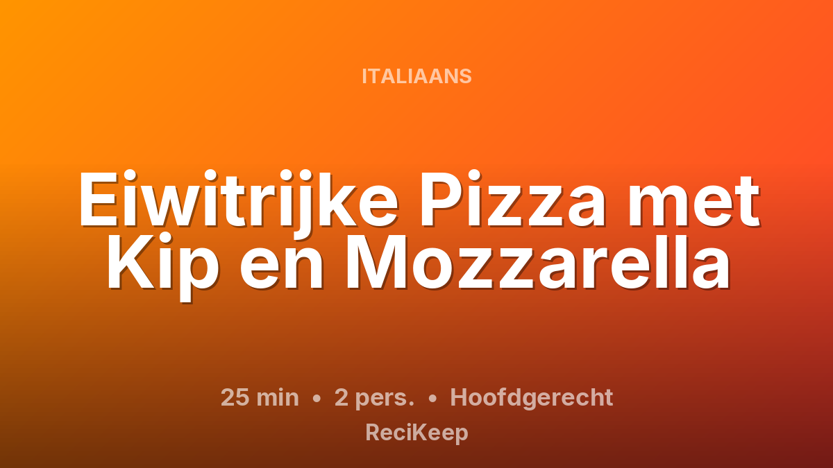 Receptkaart Eiwitrijke Pizza met Kip en Mozzarella – Hoofdgerecht