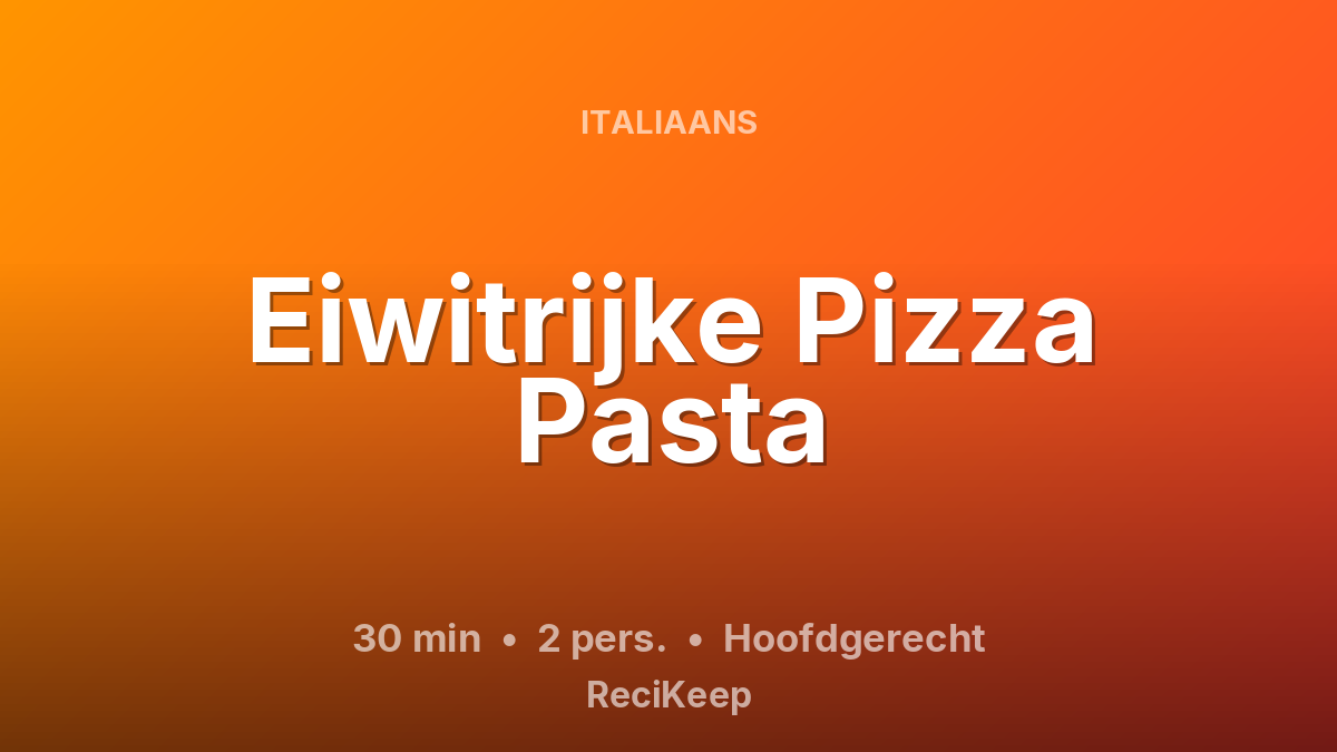 Receptkaart Eiwitrijke Pizza Pasta – Hoofdgerecht