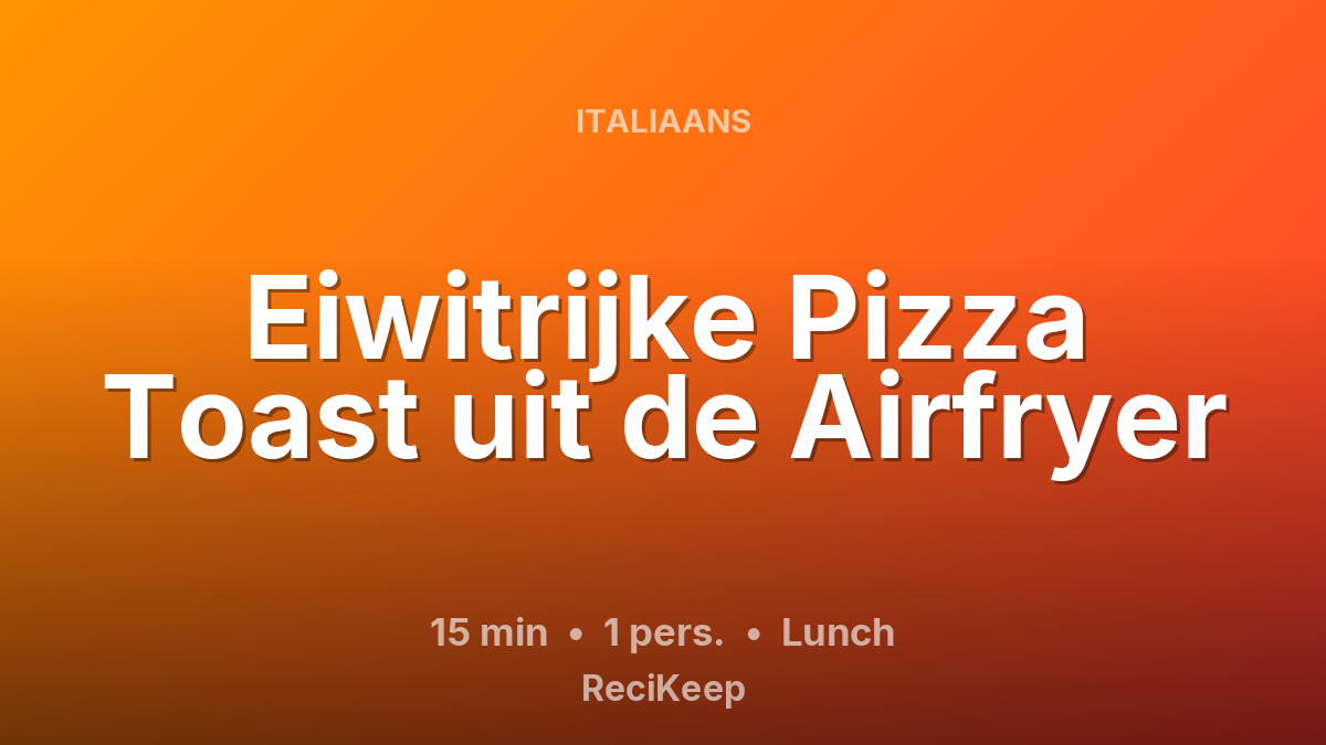 Receptkaart Eiwitrijke Pizza Toast uit de Airfryer – Lunch