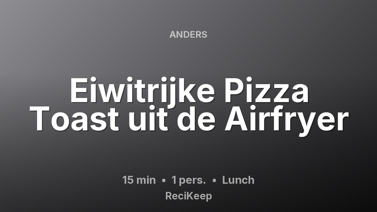 Receptkaart Eiwitrijke Pizza Toast uit de Airfryer – Lunch