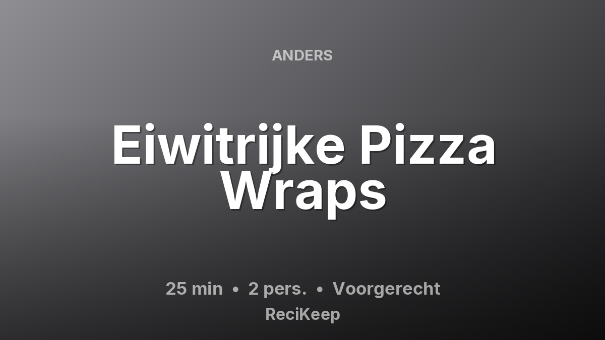 Receptkaart Eiwitrijke Pizza Wraps – Voorgerecht