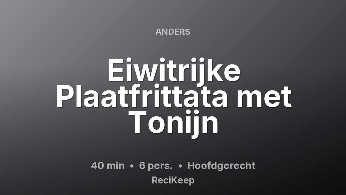 Receptkaart Eiwitrijke Plaatfrittata met Tonijn – Hoofdgerecht